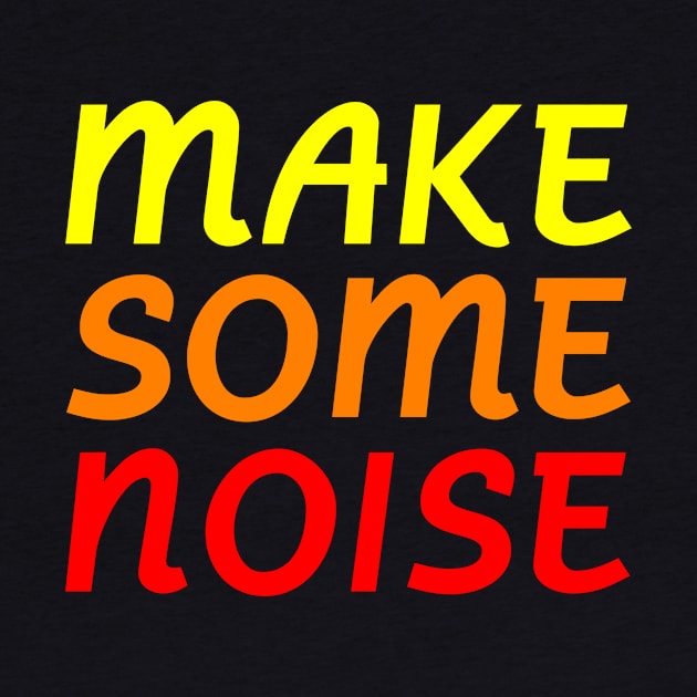 Make Some Noise by Rebus28